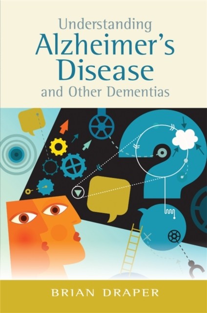 Understanding Alzheimer's Disease And Other Dementias Brian Draper - Image 5