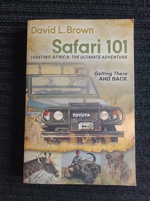 David L. Brown Safari 101 Hunting Africa: The Ultimate Adventure (Paperback)