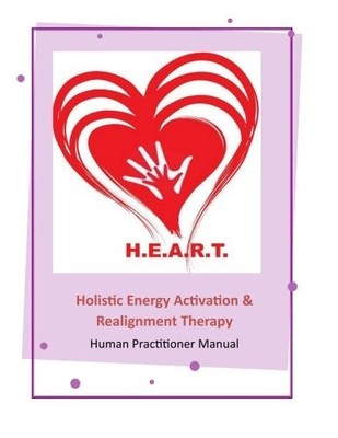 H.E.A.R.T. HUMAN PRACTITIONER MANUAL: HELPING YOU TO HEAL By Reimers Sherrie Nd