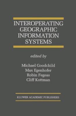 Interoperating Geographic Information Systems, Paperback by Goodchild, Michae...
