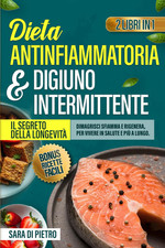 DIETA ANTIINFIAMMATORIA E DIGIUNO INTERMITTENTE: IL SEGRETO DELLA LONGEVITA’: Di