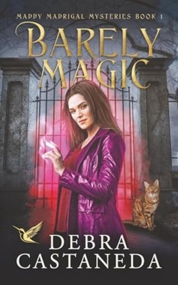 Barely Magic (Maddy Madrigal Mysteries Book 1) - Paperback NEW Debra Castaneda 2