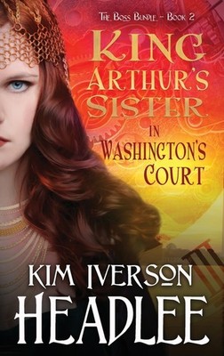 King Arthur's Sister In Washington's Court