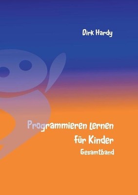 Programmieren lernen fr Kinder - Gesamtband by Dirk Hardy (German) Paperback Boo