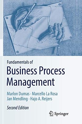 FUNDAMENTALS OF BUSINESS PROCESS MANAGEMENT By Marlon Dumas & La Marcello Rosa