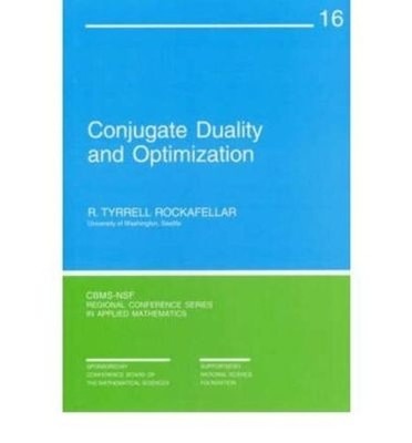 Conjugate Duality and Optimization by R. Tyrrell Rockafellar - 9780898710137