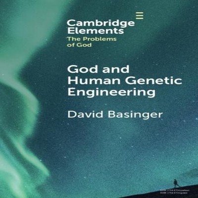 God and Human Genetic Engineering David Basinger Hardcover Cambri