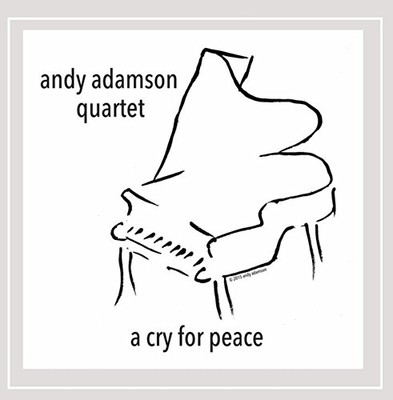ANDY ADAMSON QUARTET - A Cry For Peace - CD - **BRAND NEW/STILL SEALED**