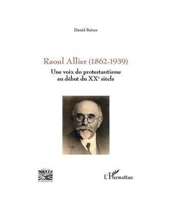 Raoul Allier [1862-1939]: Une voix du protestantisme au début du XXe siècle: U