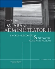 ORACLE 10G DATABASE ADMINISTRATOR II: BACKUP/RECOVERY AND By Claire Rajan *NEW*
