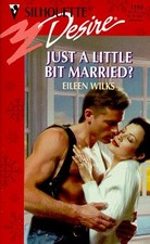 Just A Little Bit Married? (Silhouette Desire) by Wilks
