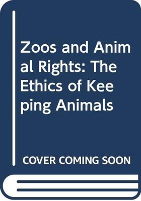 ZOOS AND ANIMAL RIGHTS: THE ETHICS OF KEEPING ANIMALS By S. Bostock *BRAND NEW*