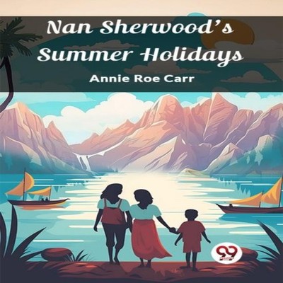 Nan Sherwood's Summer Holidays Annie Roe Carr Paperback Repro Ind