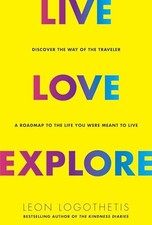Live, Love, Explore, 1: Discover the Way of the ... by Logothetis, Leon Hardback