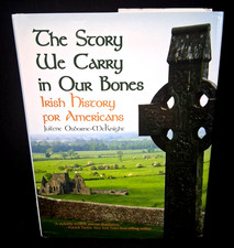 Story We Carry in Our Bones, The: Irish History for Americans