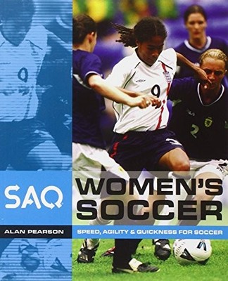 SAQ Women's Soccer: Speed, Agility and Quickness for by Pearson, Alan 0713663774