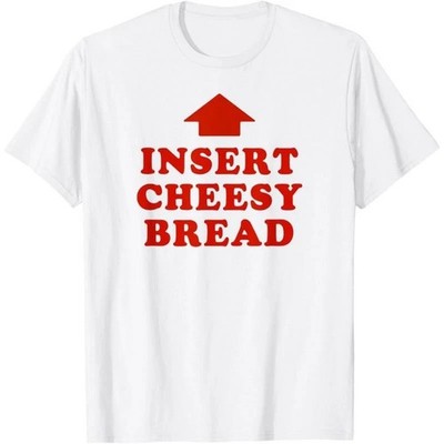 Insert Cheesy bread funny T shirt Tee Unisex native American