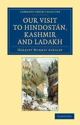 Our Visit to Hindostán, Kashmir and Ladakh Aynsley Paperback 9781108046145