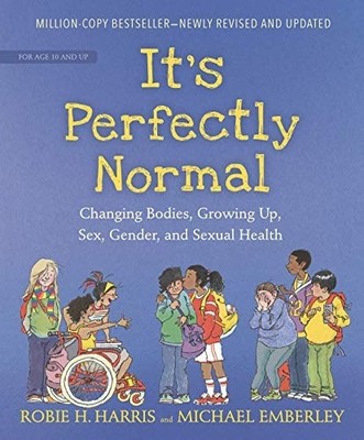 It's Perfectly Normal: Changing Bodies, Growing Up, Sex, Gender, and Sexual Heal