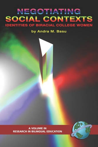 Negotiating Social Contexts – Identities of Biracial College Women Basu