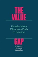 The Value Gap - Female-Driven Films from Pitch to