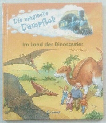 Im Land der Dinosaurier [Die magische Dampflok]. Grimm, Sandra und Ute Simon: