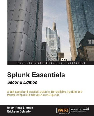 Splunk Essentials - Second Edition by Betsy Page Sigman;Erickson Delgado