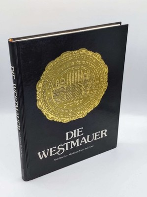 Die Westmauer. Meir Ben-Dov ; Mordechai Naor ; Zeev Aner. [Übers.: Hanan Michael