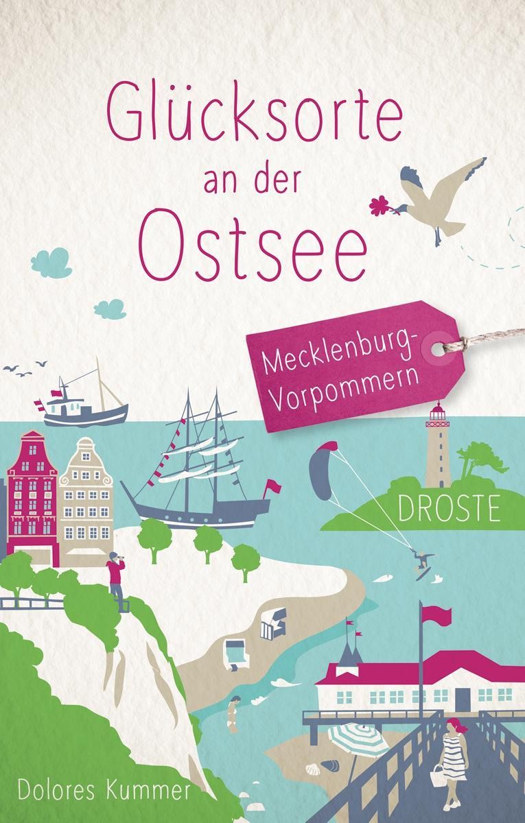 Glücksorte an der Ostsee. Mecklenburg-Vorpommern Dolores Kummer