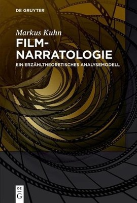 Filmnarratologie: Ein Erz?hltheoretisches Analysemodell by Dr Markus Kuhn (Germa