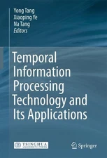 Temporal Information Processing Technology and Its Applications by Yong Tang (En