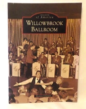 2011 Images of America WILLOWBROOK BALLROOM Paperback B&W Photos Bonnie Classen