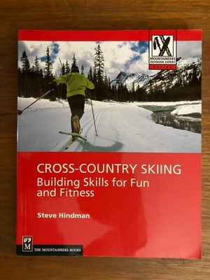 Cross-country skiing building skills for fun fitness steve hindman cross country