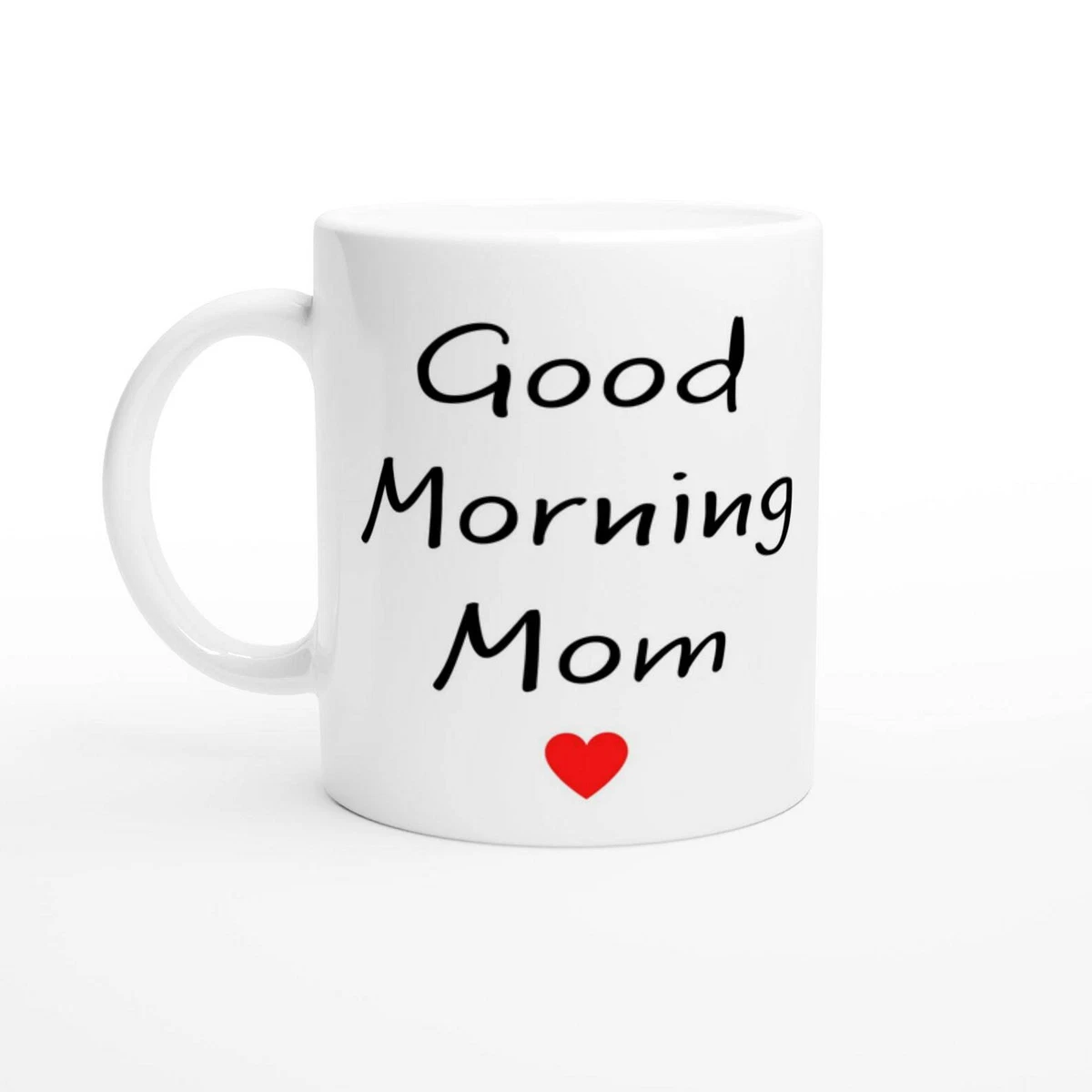 Good Morning Mom Mug Gift For Mom Mom Birthday Gift Funny Gift Mom Mother's  Day