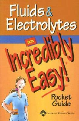 Fluids and Electrolytes: An Incredibly Easy! Pocket Guide (Incredibl - VERY GOOD