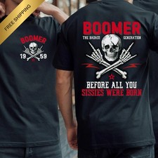 Boomer Generation Custom Year T-Shirt: Funny Sissies Quote, Soft Cotton tee