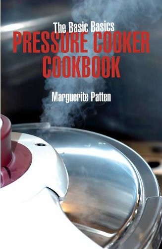 The Basic Basics Pressure Cooker Cookbook,Marguerite Patten