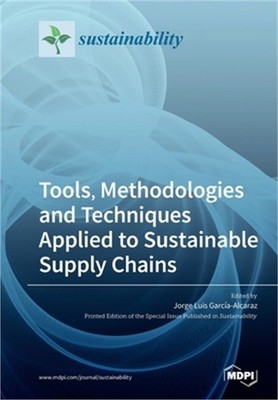 Tools, Methodologies and Techniques Applied to Sustainable Supply Chains (Paperb