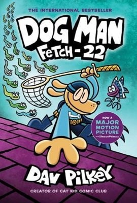Dog Man: Fetch-22: a Graphic Novel Dog Man #8: from the Creator o
