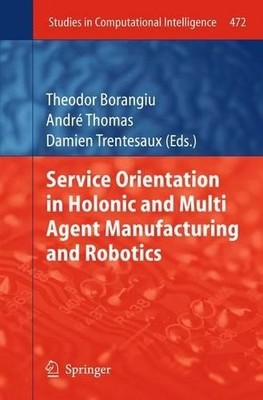 Service Orientation in Holonic and Multi Agent Manufacturing ... - 9783642436215