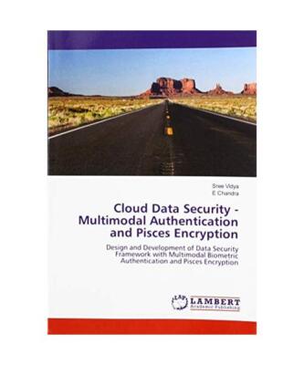 Cloud Data Security - Multimodal Authentication and Pisces Encryption: Design an