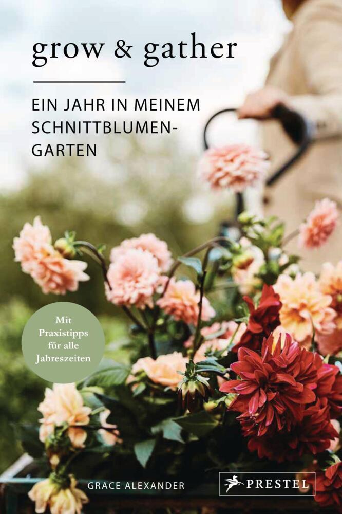 Thumbnail - Grow & Gather: Ein Jahr In Meinem Schnittblumen-garten - Grace