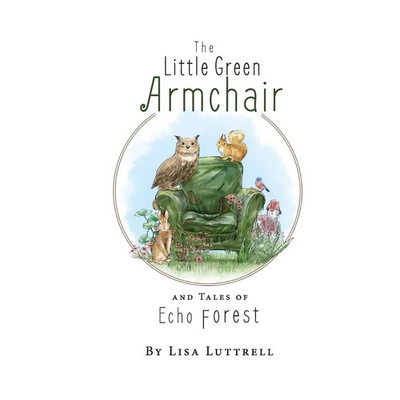 Lisa Luttrell | The Little Green Armchair and Tales of Echo Forest | Taschenbuch