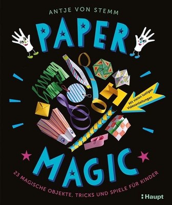 Paper Magic 23 magische Objekte, Tricks und Spiele für Kinder