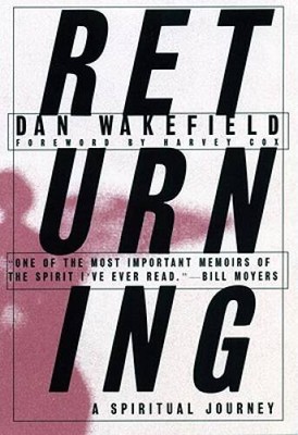 Returning: A Spiritual Journey - Paperback By Dan Wakefield - VERY GOOD