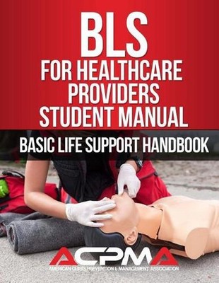 BLS For Healthcare Providers Student Manual: Basic Life Support Handbook by Amer