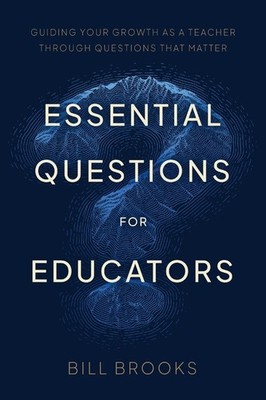 Essential Questions for Educators Paperback by Bill Brooks