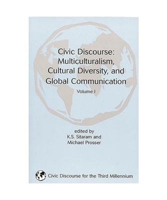 Civic Discourse: Volume One, Mutliculturalism, Cultural Diversity, and Global Co