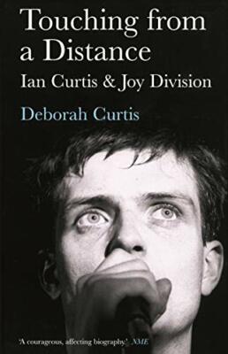 Touching from a Distance: Ian Curtis & Joy Division by Deborah Curtis 0571224814