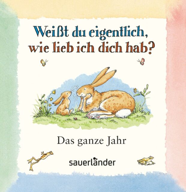 Weißt du eigentlich, wie lieb ich dich hab? Das ganze Jahr.... - Sam Mcbratney